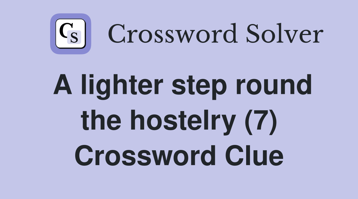A lighter step round the hostelry (7) Crossword Clue Answers